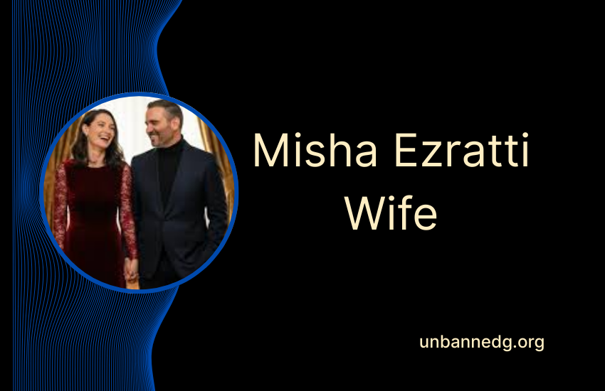 Misha Ezratti Wife – Marriage, Privacy, and What Is Publicly Known