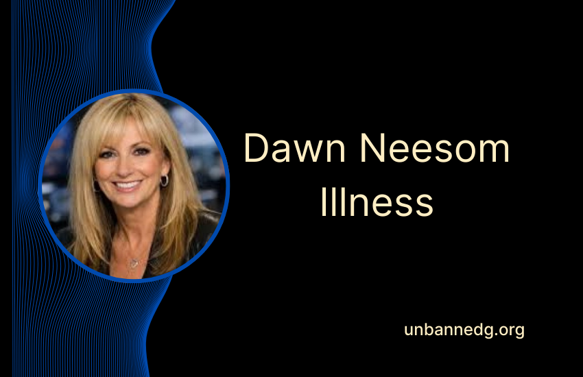 Dawn Neesom Illness: Facts, Privacy, and What’s Really Known